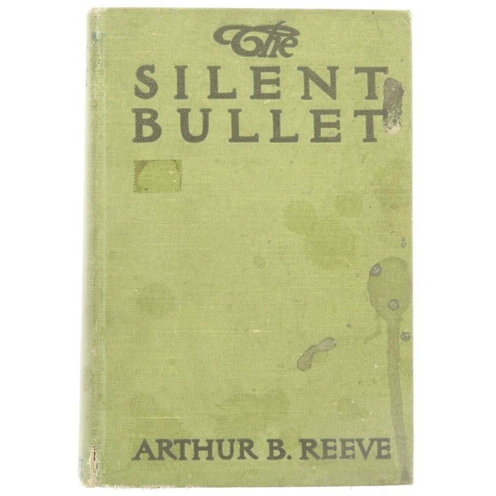 The Silent Bullet Arthur B Reeve Mystery Crime Suspense Detective Hardback HB